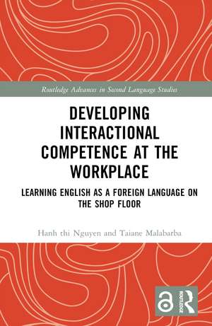 Developing Interactional Competence at the Workplace: Learning English as a Foreign Language on the Shop Floor de Hanh thi Nguyen