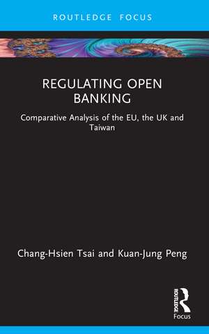 Regulating Open Banking: Comparative Analysis of the EU, the UK and Taiwan de Chang-Hsien Tsai