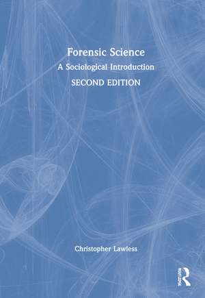 Forensic Science: A Sociological Introduction de Christopher Lawless