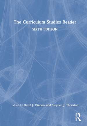 The Curriculum Studies Reader de David J. Flinders