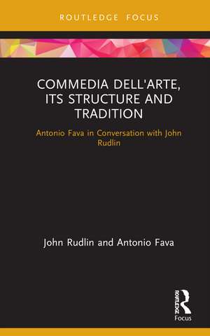 Commedia dell'Arte, its Structure and Tradition: Antonio Fava in Conversation with John Rudlin de John Rudlin