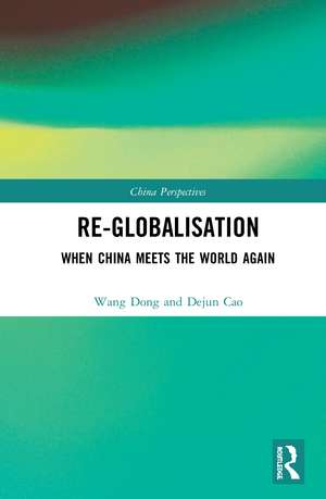 Re-globalisation: When China Meets the World Again de Dong Wang