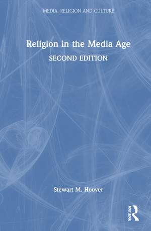 Religion in the Media Age de Stewart M. Hoover