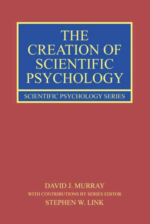 The Creation of Scientific Psychology de David J. Murray