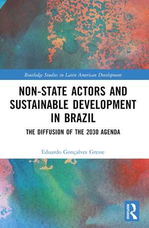 Non-State Actors and Sustainable Development in Brazil: The Diffusion of the 2030 Agenda de Eduardo Gonçalves Gresse