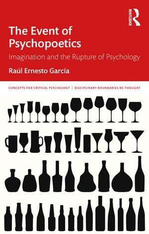 The Event of Psychopoetics: Imagination and the Rupture of Psychology de Raúl García