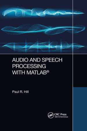 Audio and Speech Processing with MATLAB de Paul Hill