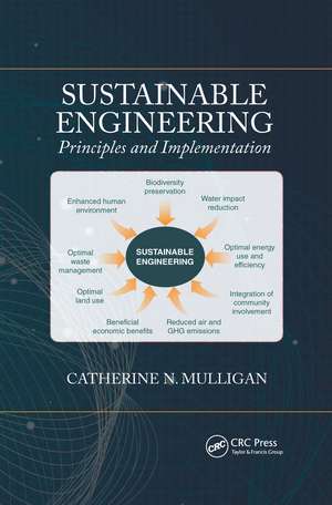 Sustainable Engineering: Principles and Implementation de Catherine Mulligan