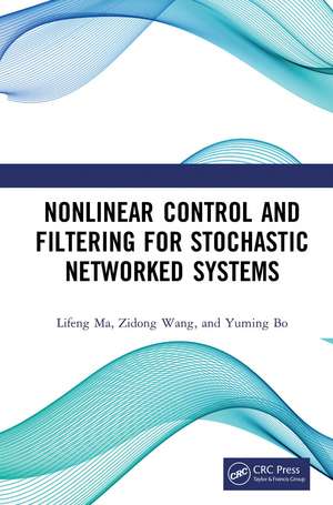 Nonlinear Control and Filtering for Stochastic Networked Systems de Lifeng Ma