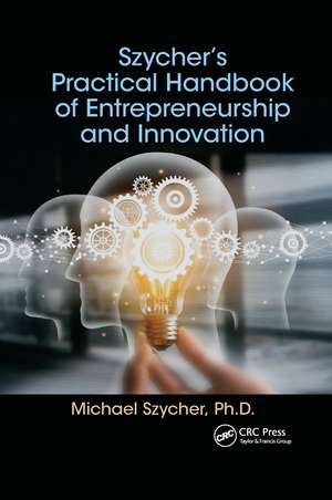 Szycher’s Practical Handbook of Entrepreneurship and Innovation de Michael Szycher