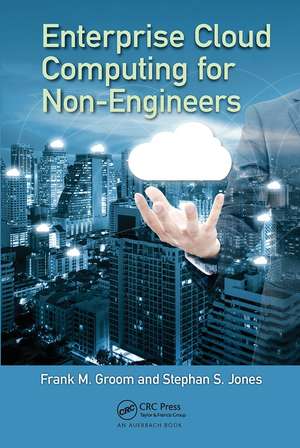 Enterprise Cloud Computing for Non-Engineers de Frank M. Groom