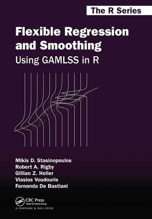 Flexible Regression and Smoothing: Using GAMLSS in R de Mikis D. Stasinopoulos