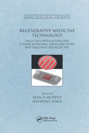 Regenerative Medicine Technology: On-a-Chip Applications for Disease Modeling, Drug Discovery and Personalized Medicine de Sean V. Murphy