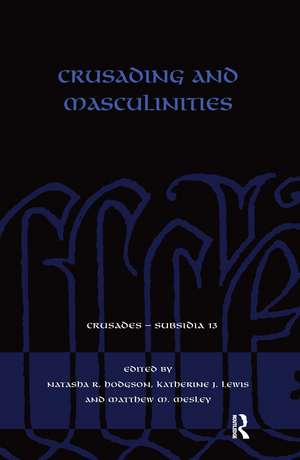 Crusading and Masculinities de Natasha R. Hodgson