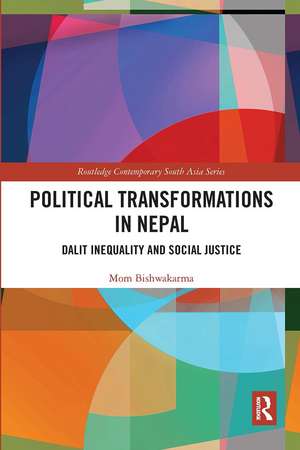 Political Transformations in Nepal: Dalit Inequality and Social Justice de Mom Bishwakarma