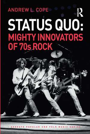 Status Quo: Mighty Innovators of 70s Rock de Andrew Cope