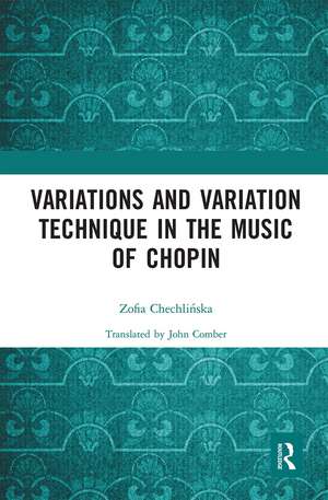 Variations and Variation Technique in the Music of Chopin de Zofia Chechlińska