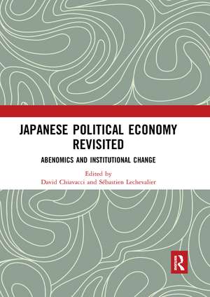 Japanese Political Economy Revisited: Abenomics and Institutional Change de David Chiavacci