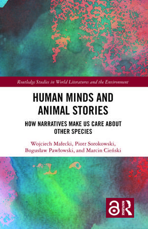 Human Minds and Animal Stories: How Narratives Make Us Care About Other Species de Wojciech Małecki