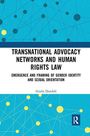 Transnational Advocacy Networks and Human Rights Law: Emergence and Framing of Gender Identity and Sexual Orientation de Giulia Dondoli