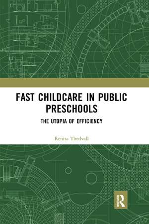 Fast Childcare in Public Preschools: The Utopia of Efficiency de Renita Thedvall