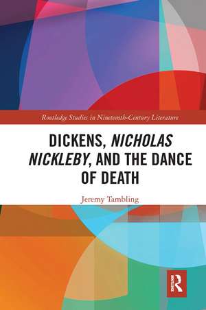 Dickens, Nicholas Nickleby, and the Dance of Death de Jeremy Tambling