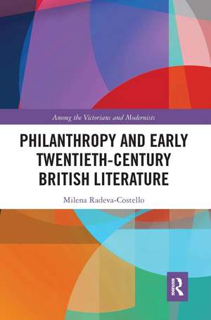 Philanthropy and Early Twentieth-Century British Literature de Milena Radeva-Costello