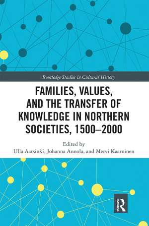 Families, Values, and the Transfer of Knowledge in Northern Societies, 1500–2000 de Ulla Aatsinki