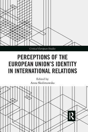 Perceptions of the European Union’s Identity in International Relations de Anna Skolimowska