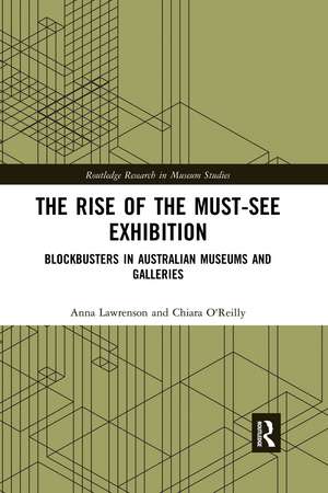 The Rise of the Must-See Exhibition: Blockbusters in Australian Museums and Galleries de Anna Lawrenson