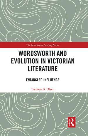 Wordsworth and Evolution in Victorian Literature: Entangled Influence de Trenton B. Olsen