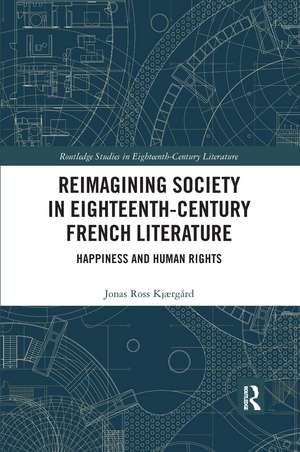 Reimagining Society in 18th Century French Literature: Happiness and Human Rights de Jonas Ross Kjærgård