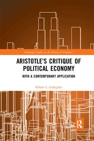 Aristotle's Critique of Political Economy: With a Contemporary Application de Robert L. Gallagher