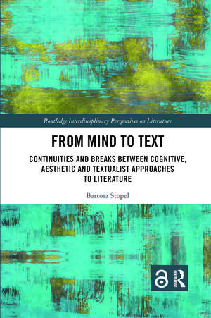 From Mind to Text: Continuities and Breaks Between Cognitive, Aesthetic and Textualist Approaches to Literature de Bartosz Stopel