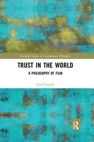 Trust in the World: A Philosophy of Film de Josef Früchtl