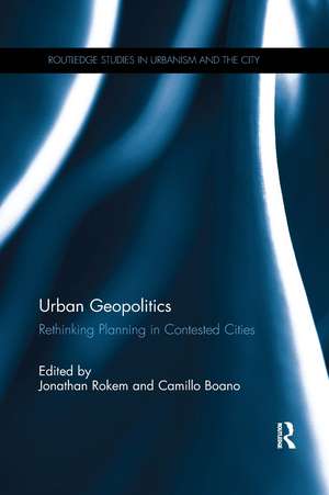 Urban Geopolitics: Rethinking Planning in Contested Cities de Jonathan Rokem