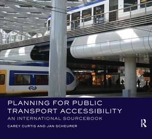 Planning for Public Transport Accessibility: An International Sourcebook de Carey Curtis