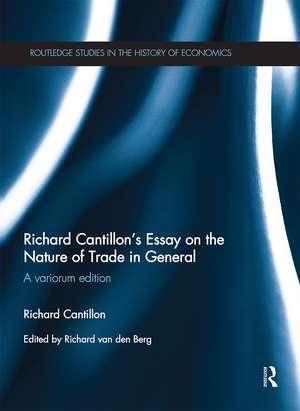 Richard Cantillon's Essay on the Nature of Trade in General: A Variorum Edition de Richard Cantillon