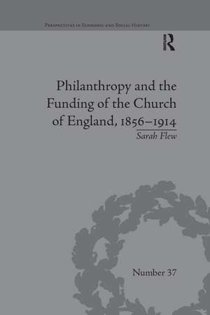 Philanthropy and the Funding of the Church of England, 1856–1914 de Sarah Flew