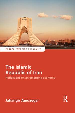 The Islamic Republic of Iran: Reflections on an Emerging Economy de Jahangir Amuzegar