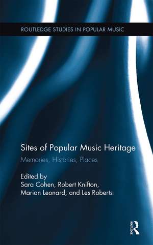 Sites of Popular Music Heritage: Memories, Histories, Places de Sara Cohen