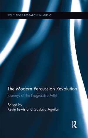 The Modern Percussion Revolution: Journeys of the Progressive Artist de Kevin Lewis