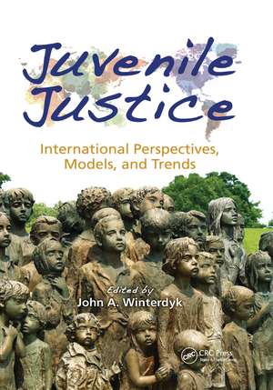 Juvenile Justice: International Perspectives, Models and Trends de John A. Winterdyk