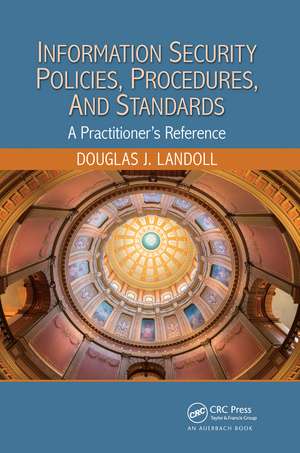 Information Security Policies, Procedures, and Standards: A Practitioner's Reference de Douglas J. Landoll