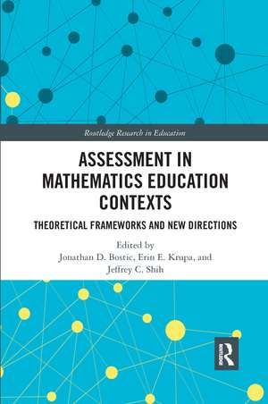 Assessment in Mathematics Education Contexts: Theoretical Frameworks and New Directions de Jonathan D. Bostic