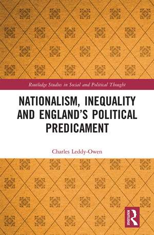 Nationalism, Inequality and England’s Political Predicament de Charles Leddy-Owen