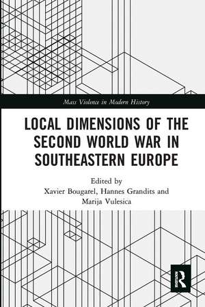 Local Dimensions of the Second World War in Southeastern Europe de Xavier Bougarel