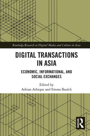 Digital Transactions in Asia: Economic, Informational, and Social Exchanges de Adrian Athique