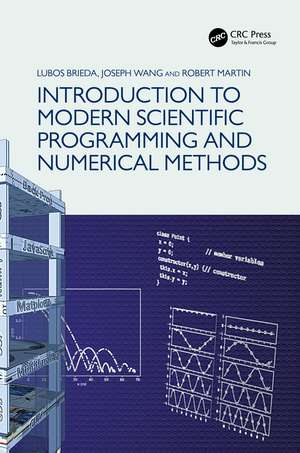 Introduction to Modern Scientific Programming and Numerical Methods de Lubos Brieda