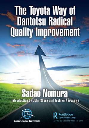 The Toyota Way of Dantotsu Radical Quality Improvement de Sadao Nomura